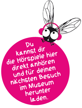 Du kannst dir die Hörspiele hier direkt anhören oder für deinen nächsten Besuch im Museum herunterladen.